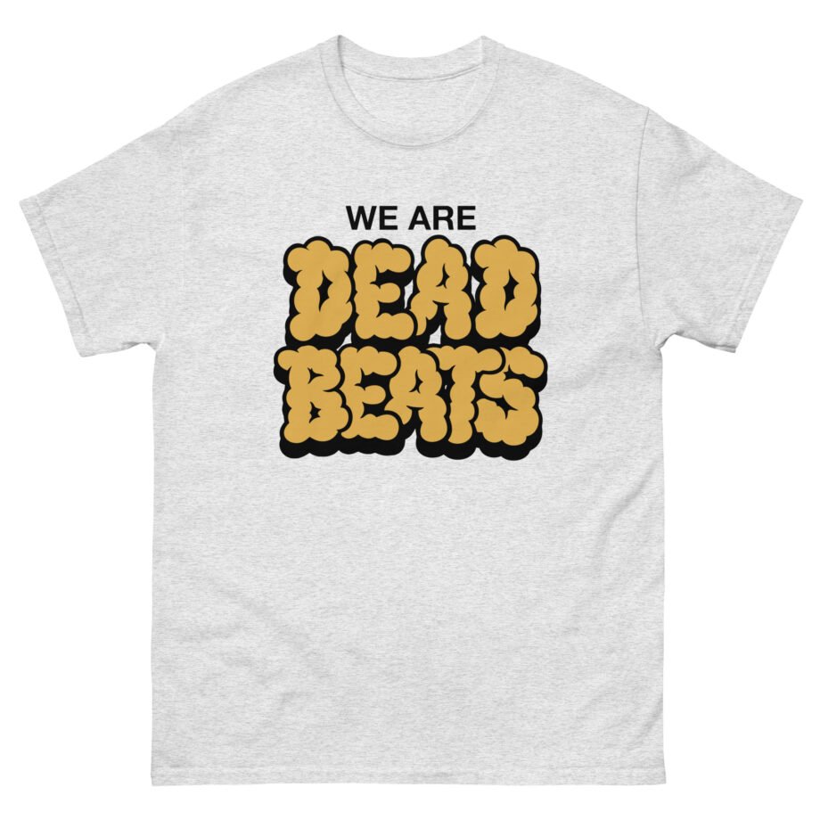 Deadbeats We Are Deadbeats Puff Unisex classic tee