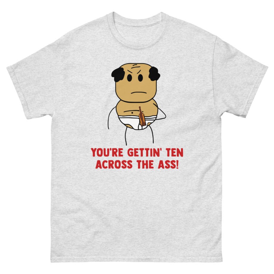 Brewstew You're Getting Ten Across The Ass Unisex classic tee
