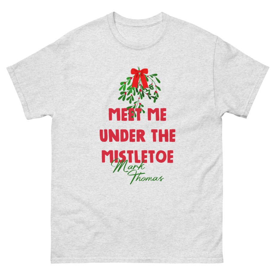 Duhitzmark Meet Me Under the Mistletoe Mark Thomas Unisex classic tee