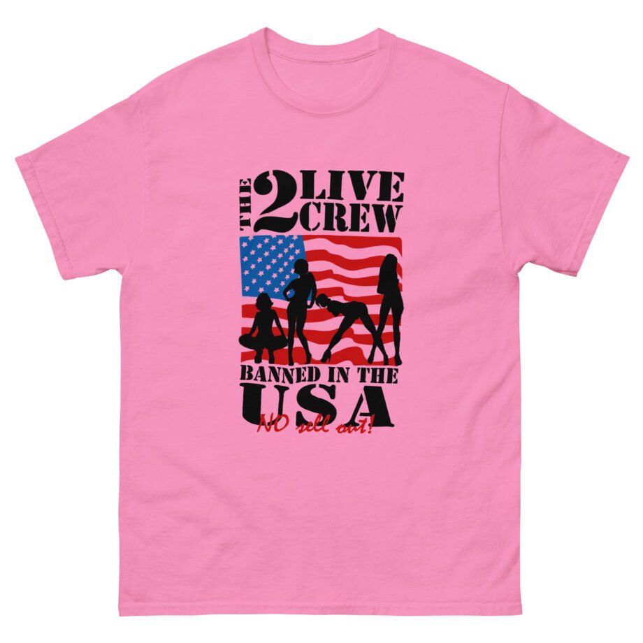 The 2 Live Crew Banned in the Usa Unisex classic tee