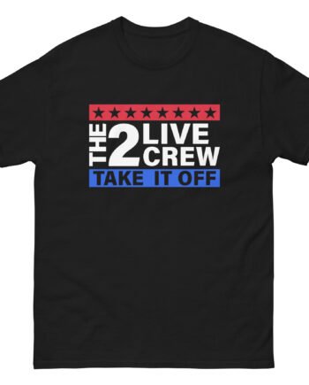 2 Live Crew Take It Off Unisex classic tee