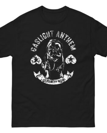 Gaslight Anthem Serenity Now Unisex classic tee