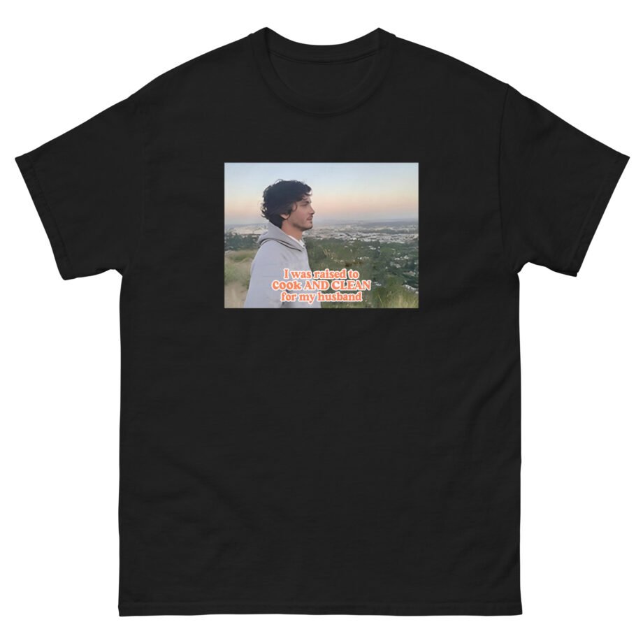 Logan Lerman I Was Raised to Cook and Clean for My Husband Unisex classic tee