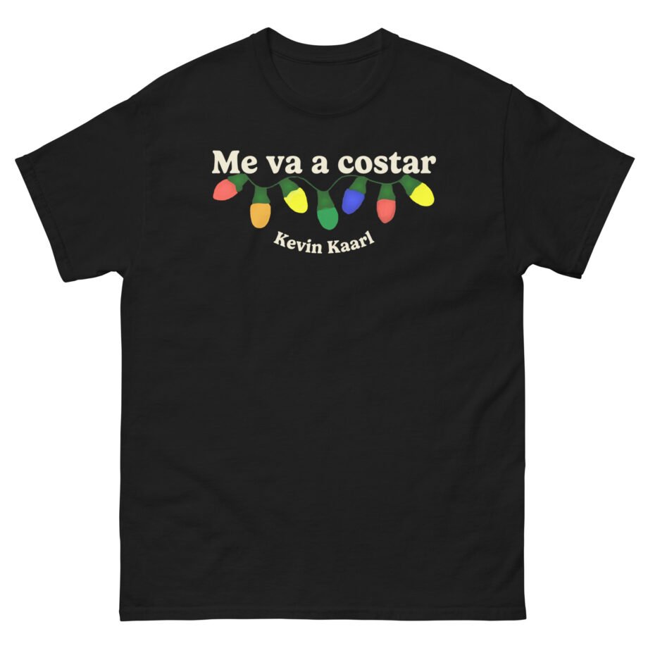 Kevin Kaarl Me Va a Costar Unisex classic tee