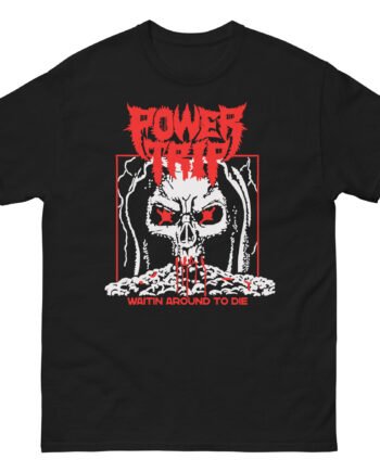 Power Trip Waiting Unisex classic tee