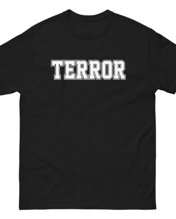 Terror Never Wanted Me Unisex classic tee