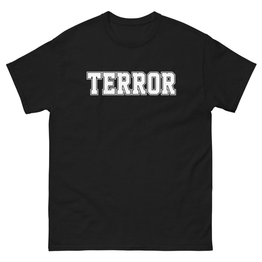 Terror Never Wanted Me Unisex classic tee