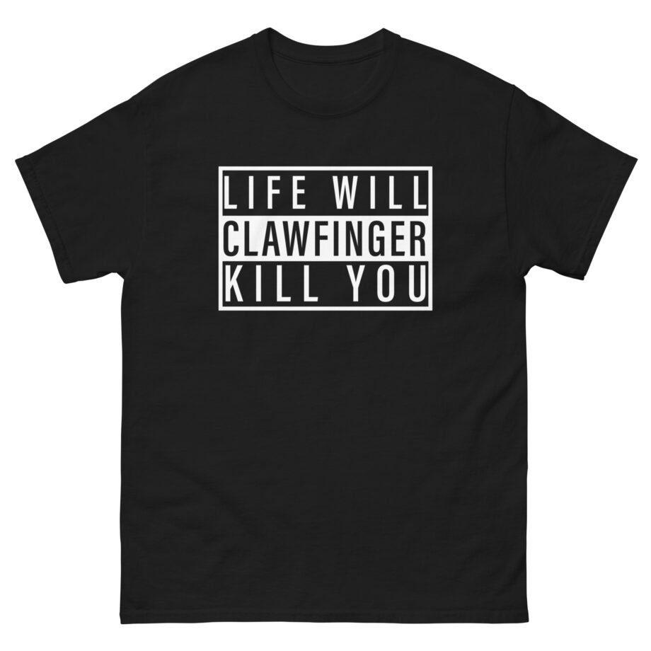 Clawfinger Life Will Kill You Unisex classic tee