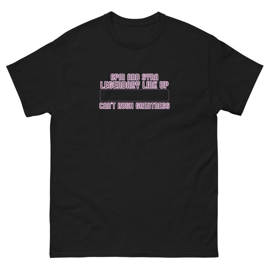 6pm Records Can’t Rush Greatness Unisex classic tee