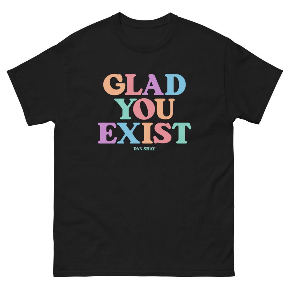 Dan and Shay Glad You Exist Unisex classic tee