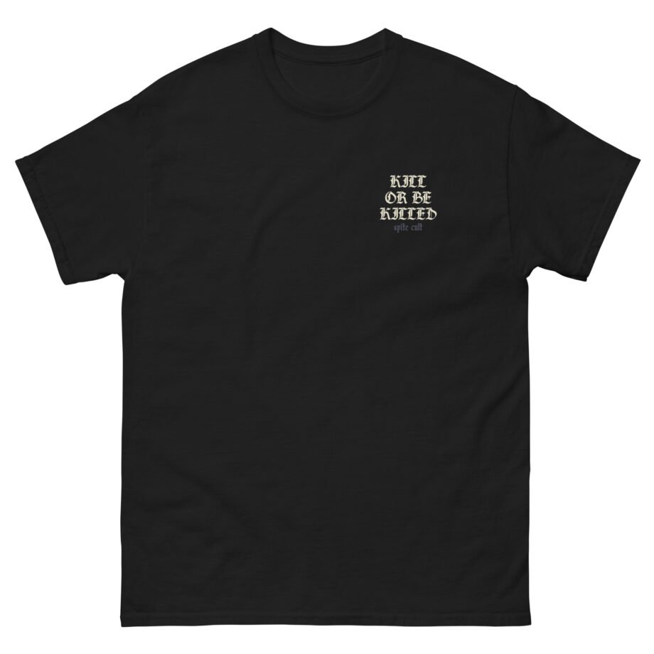 Spite Kill or Be Killed Unisex classic tee