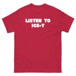 Ice-t Listen To Unisex classic tee