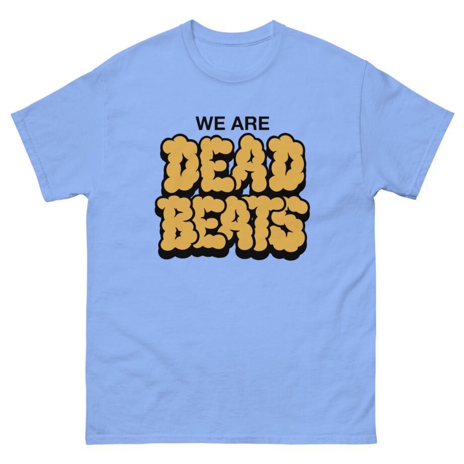 Deadbeats We Are Deadbeats Puff Unisex classic tee