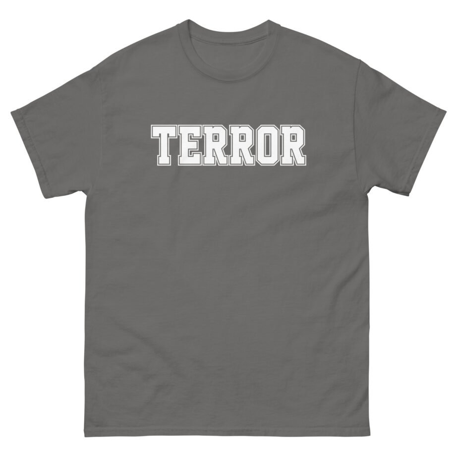 Terror Never Wanted Me Unisex classic tee