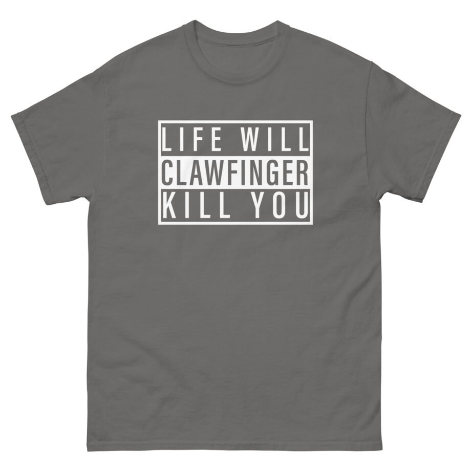 Clawfinger Life Will Kill You Unisex classic tee