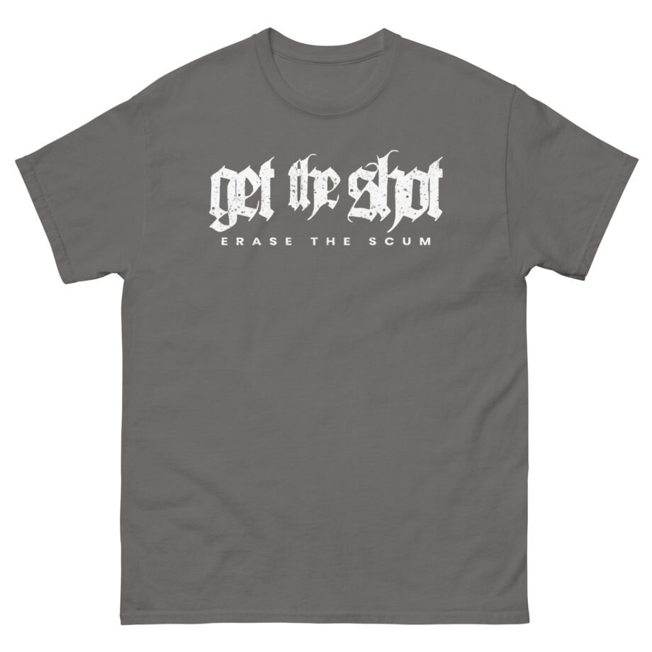 Get the Shot Erase the Scum Unisex classic tee