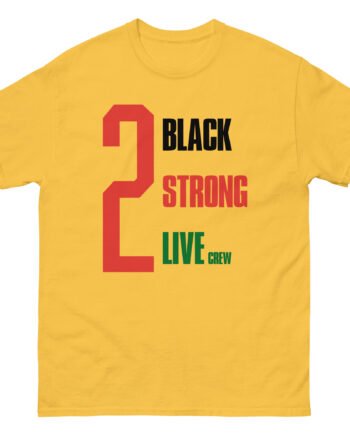 2 Black Strong Live Crew Unisex classic tee