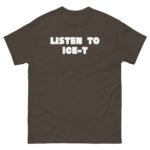 Ice-t Listen To Unisex classic tee