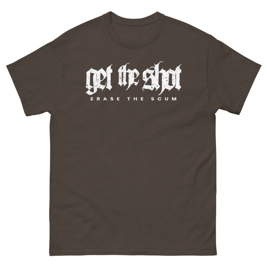 Get the Shot Erase the Scum Unisex classic tee