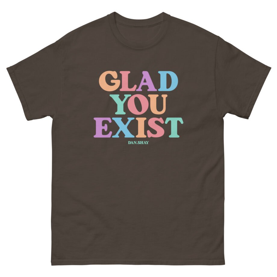 Dan and Shay Glad You Exist Unisex classic tee