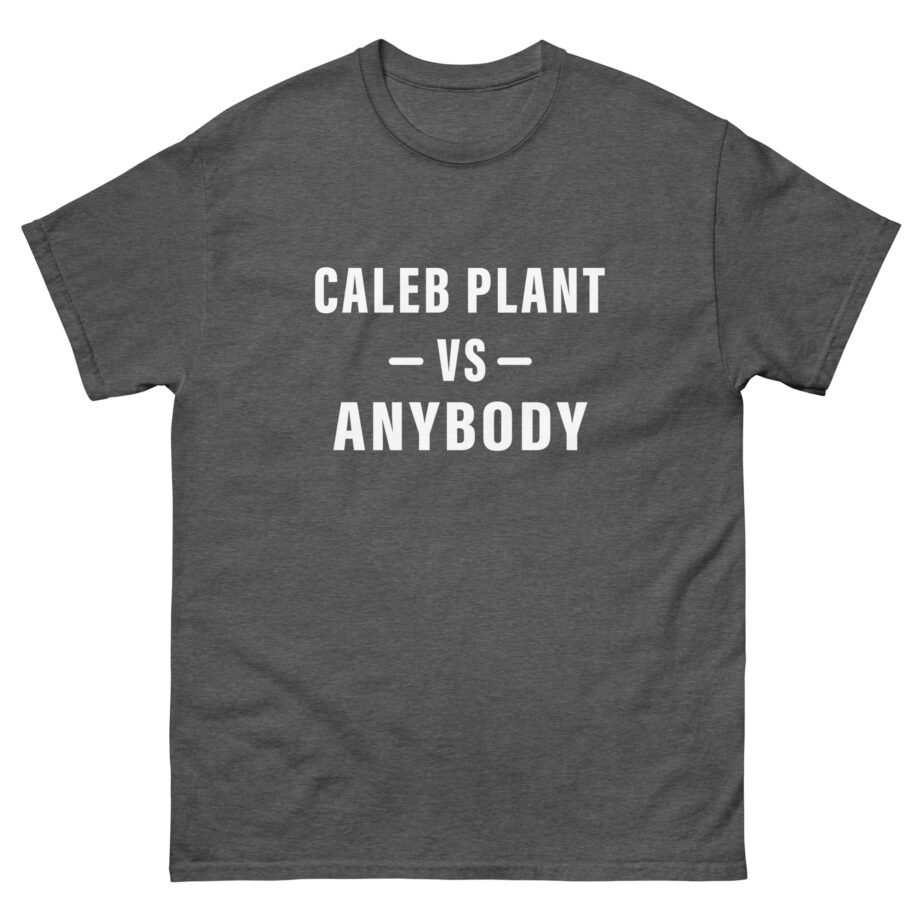Caleb Plant Caleb vs. Anybody Unisex classic tee