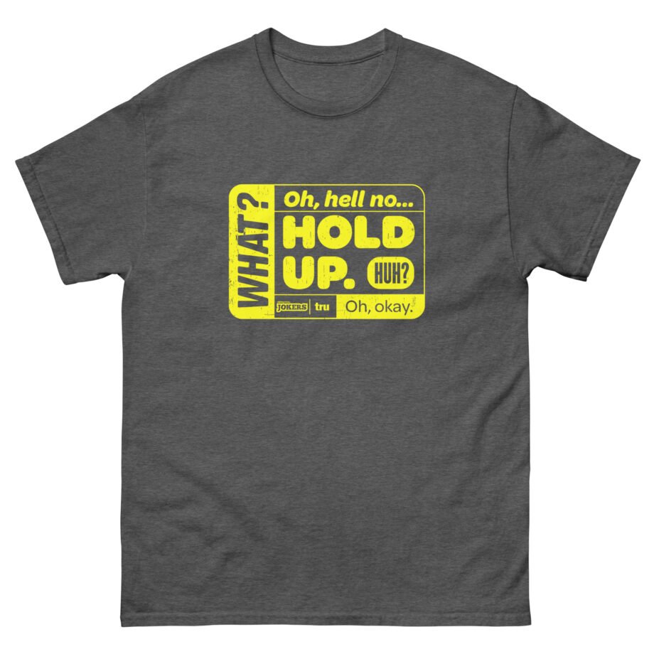 Impractical Jokers Hold Up Unisex classic tee
