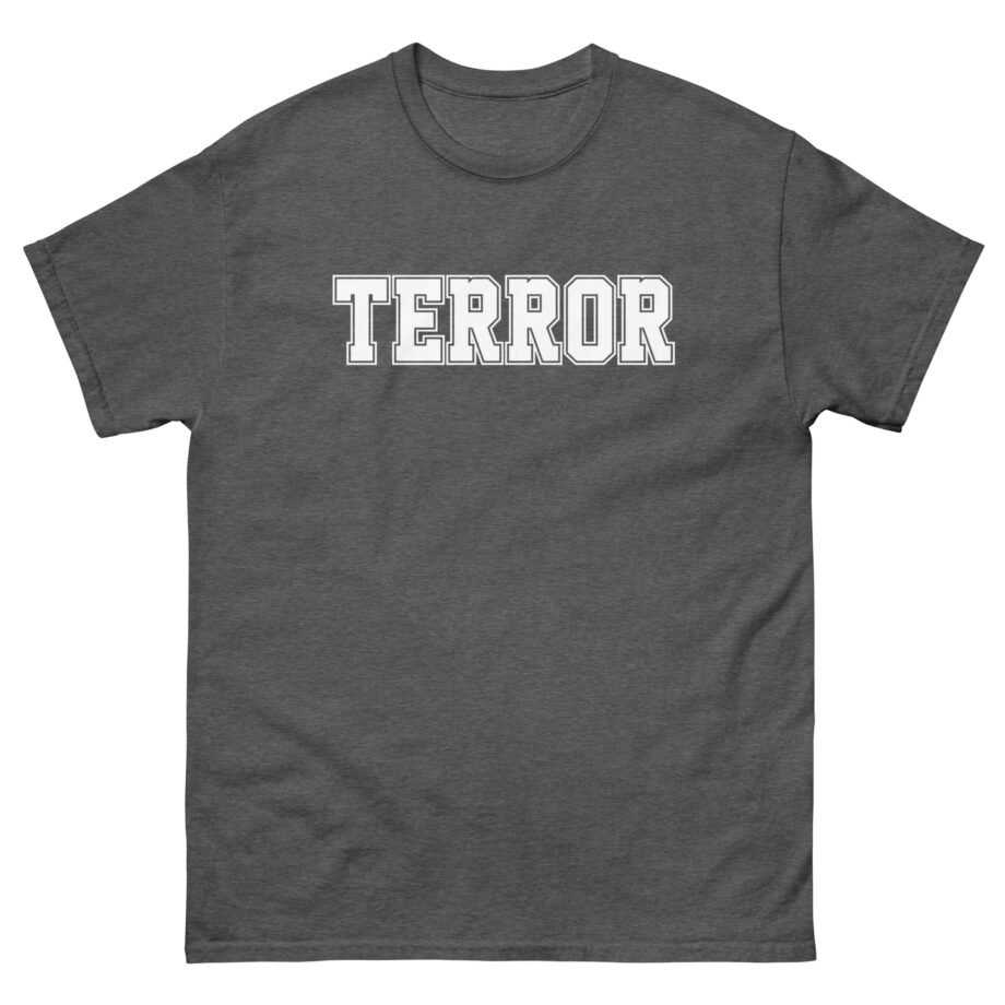 Terror Never Wanted Me Unisex classic tee