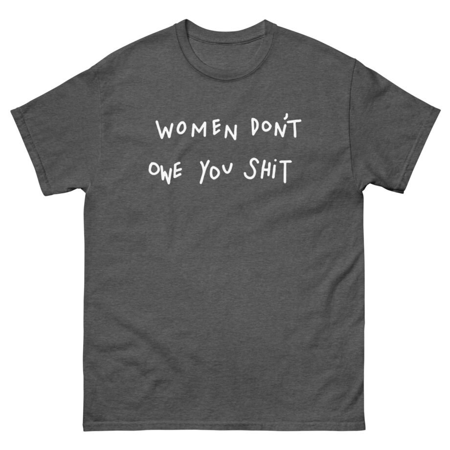 Chase Keith Women Don't Owe You Shit Unisex classic tee