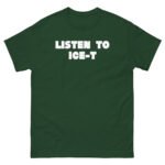 Ice-t Listen To Unisex classic tee