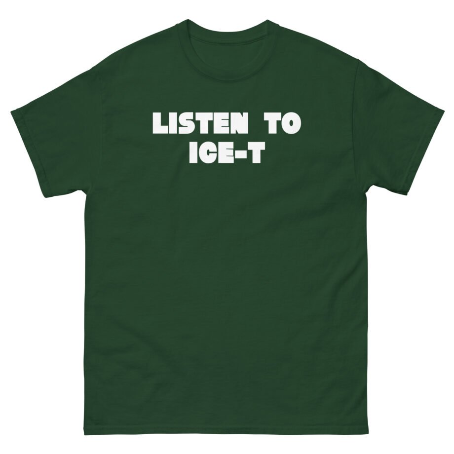 Ice-t Listen To Unisex classic tee