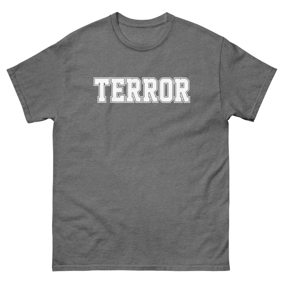 Terror Never Wanted Me Unisex classic tee