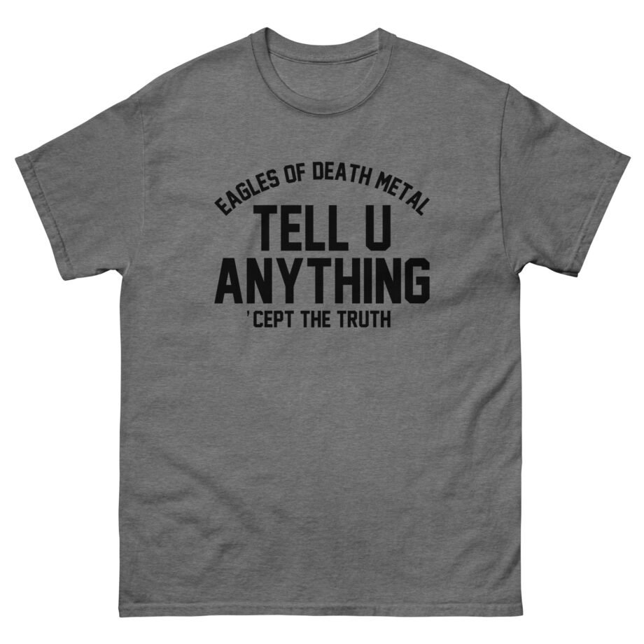Eagles of Death Metal Tell You Anything Unisex classic tee