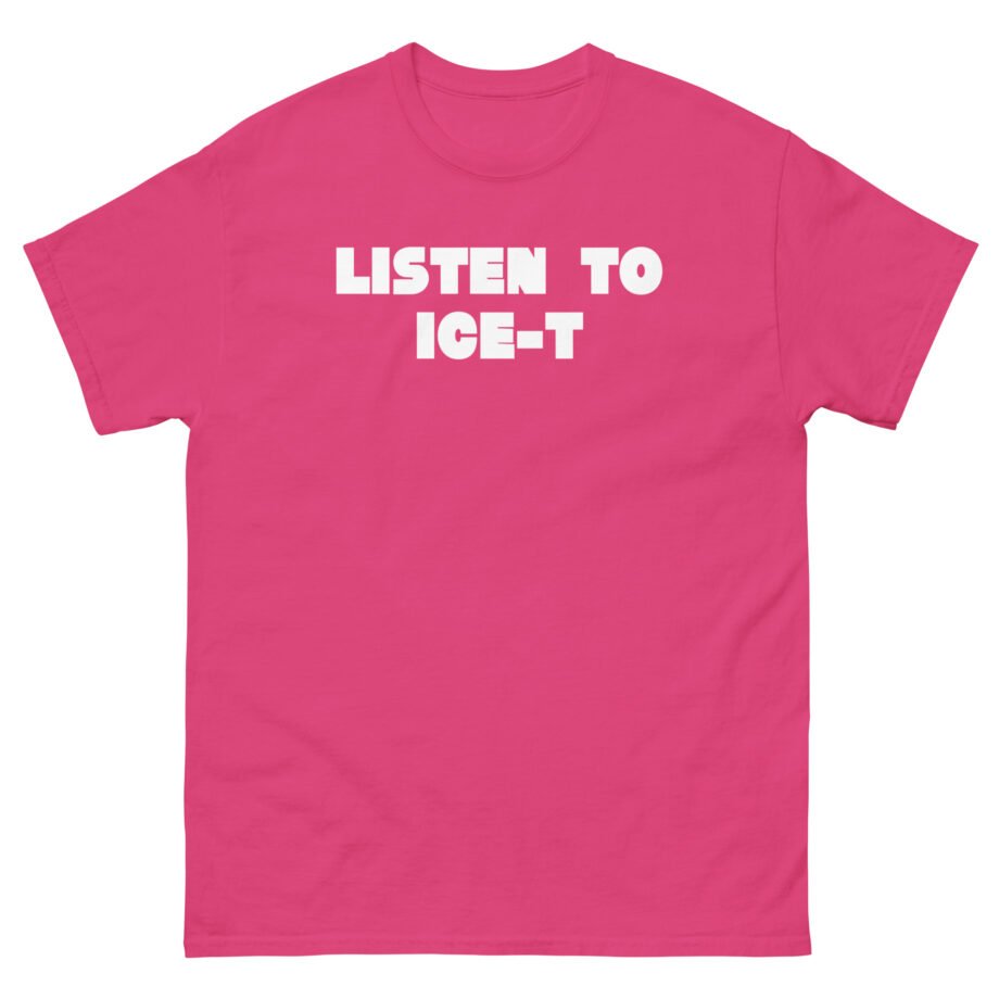 Ice-t Listen To Unisex classic tee