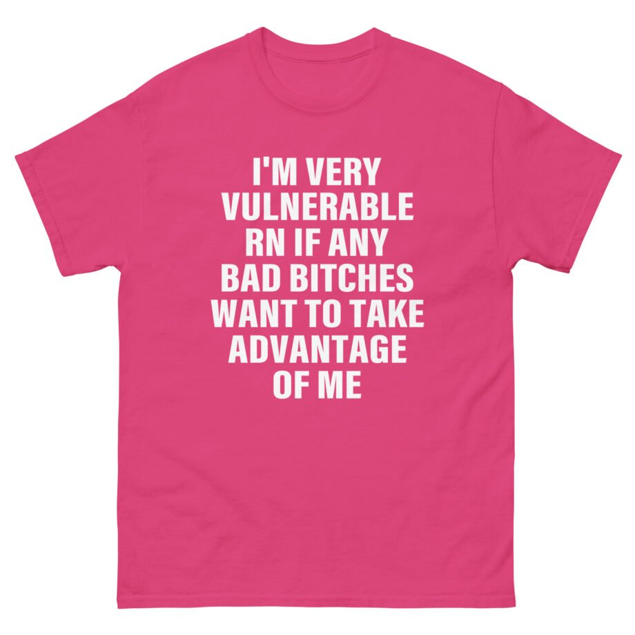 Dom Dolla I'm Very Vulnerable Rn if Any Bad Bitches Want to Take Advantage of Me Unisex classic tee