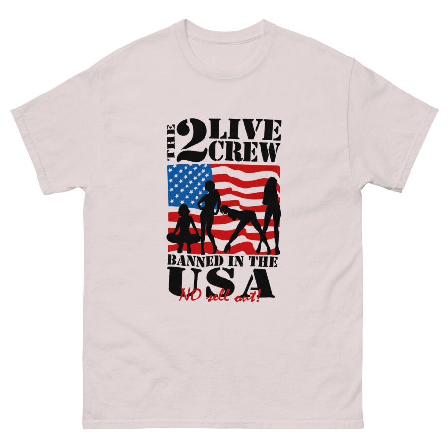 The 2 Live Crew Banned in the Usa Unisex classic tee