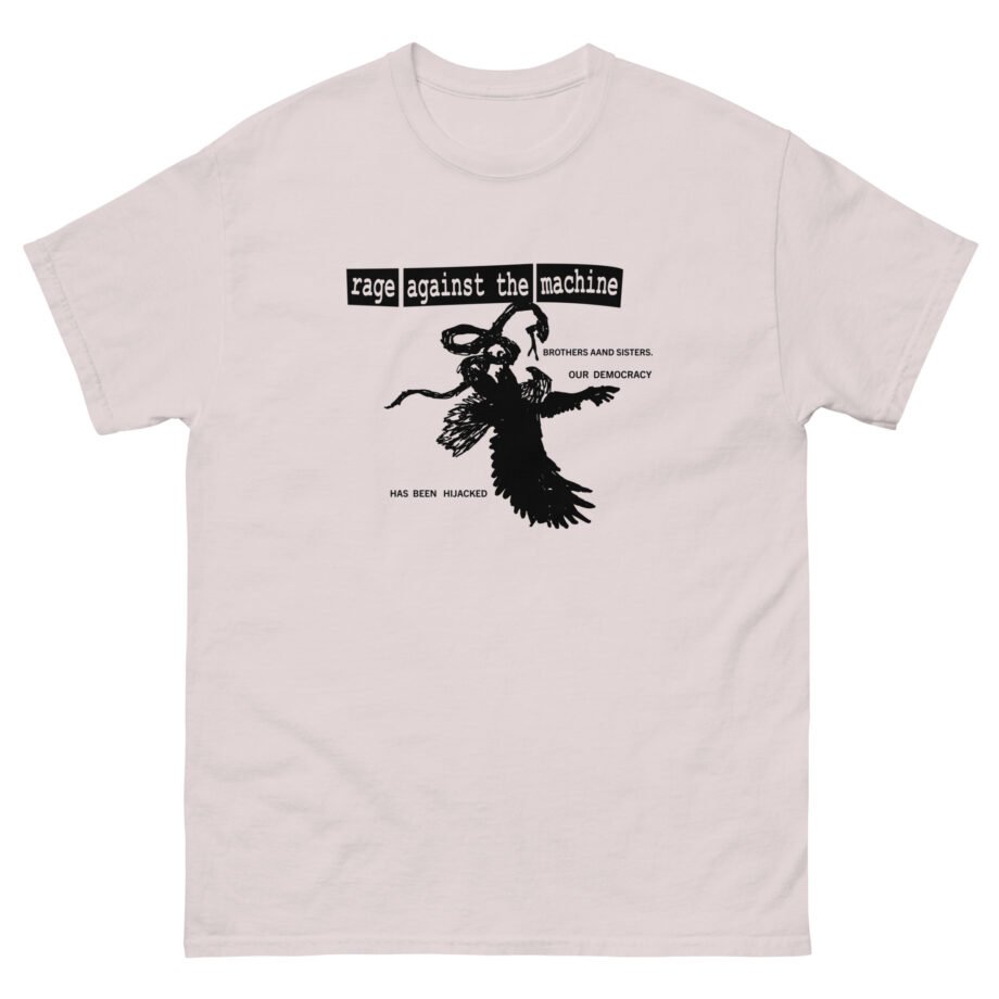 Rage Against the Machine Our Democracy Has Been Hijacked Unisex classic tee