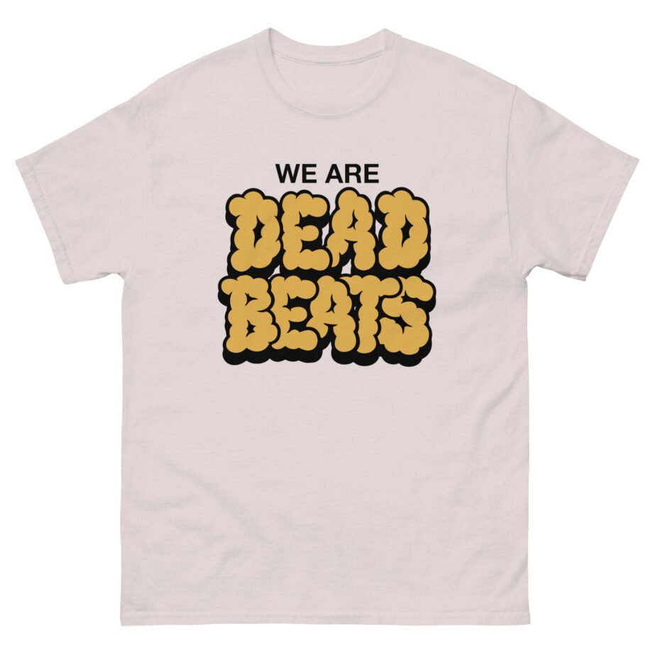 Deadbeats We Are Deadbeats Puff Unisex classic tee