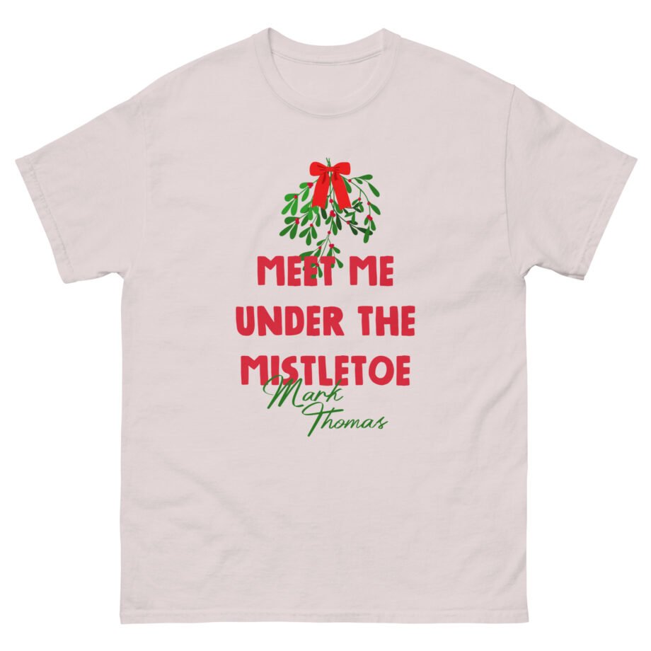 Duhitzmark Meet Me Under the Mistletoe Mark Thomas Unisex classic tee