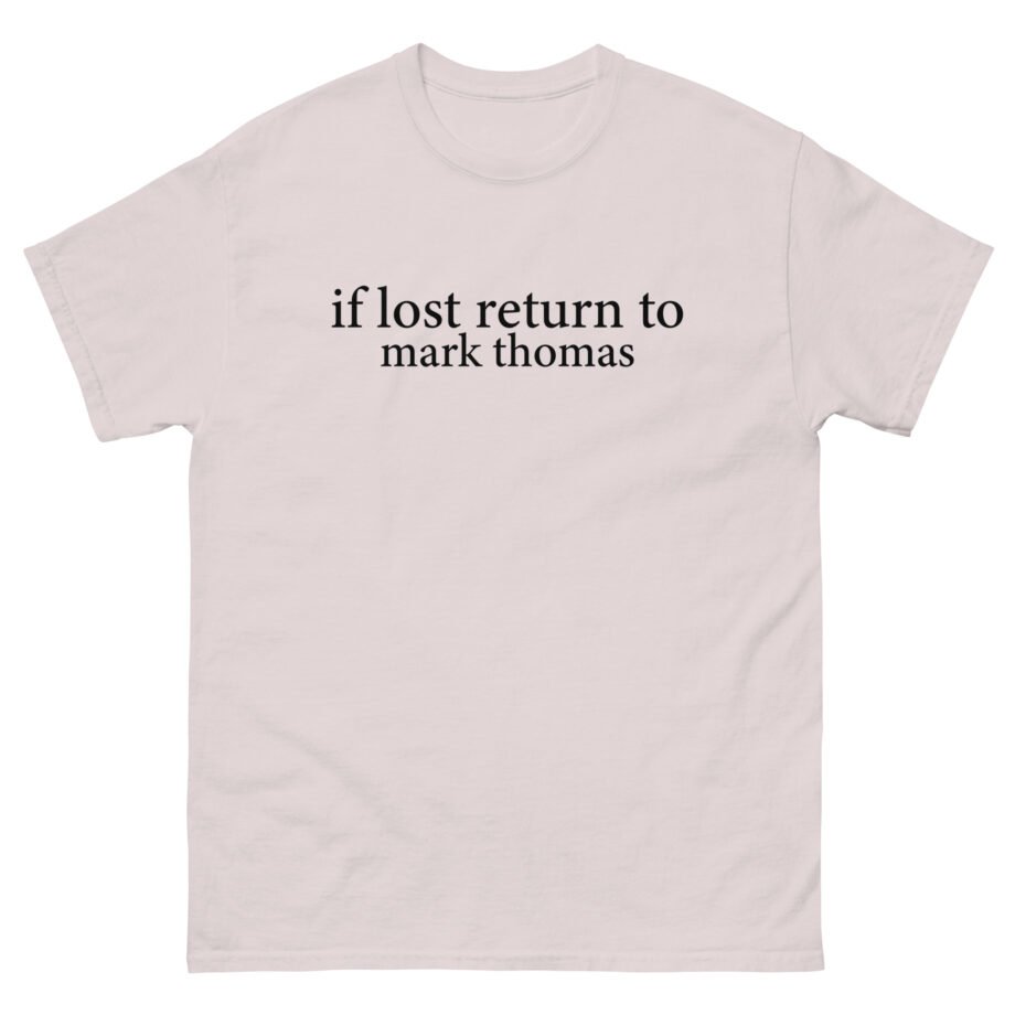 Duhitzmark if Lost Return to Mark Thomas Unisex classic tee