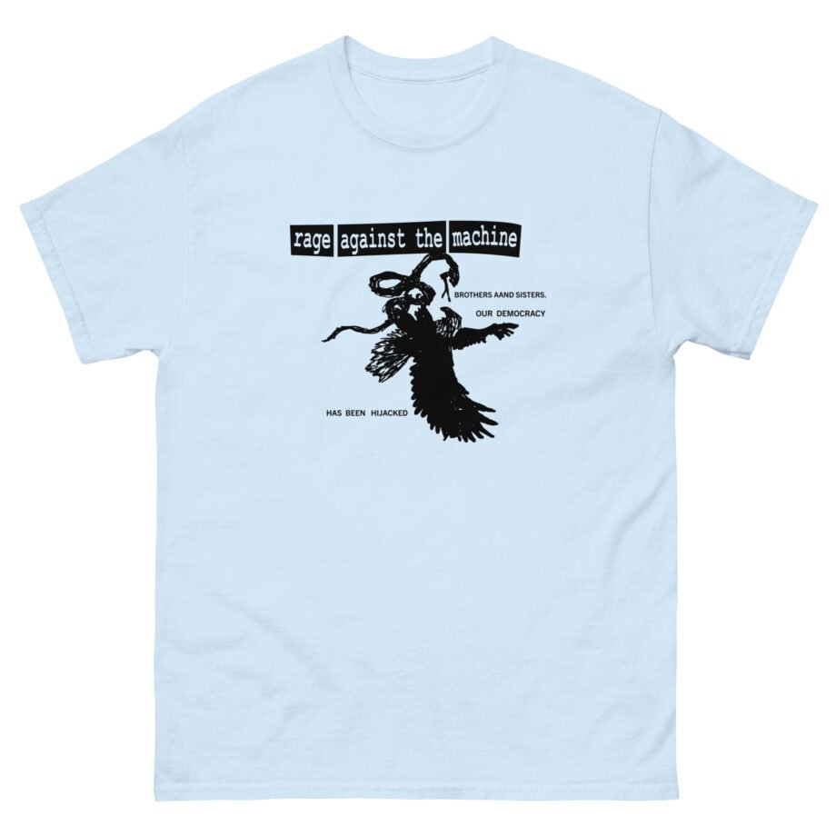 Rage Against the Machine Our Democracy Has Been Hijacked Unisex classic tee
