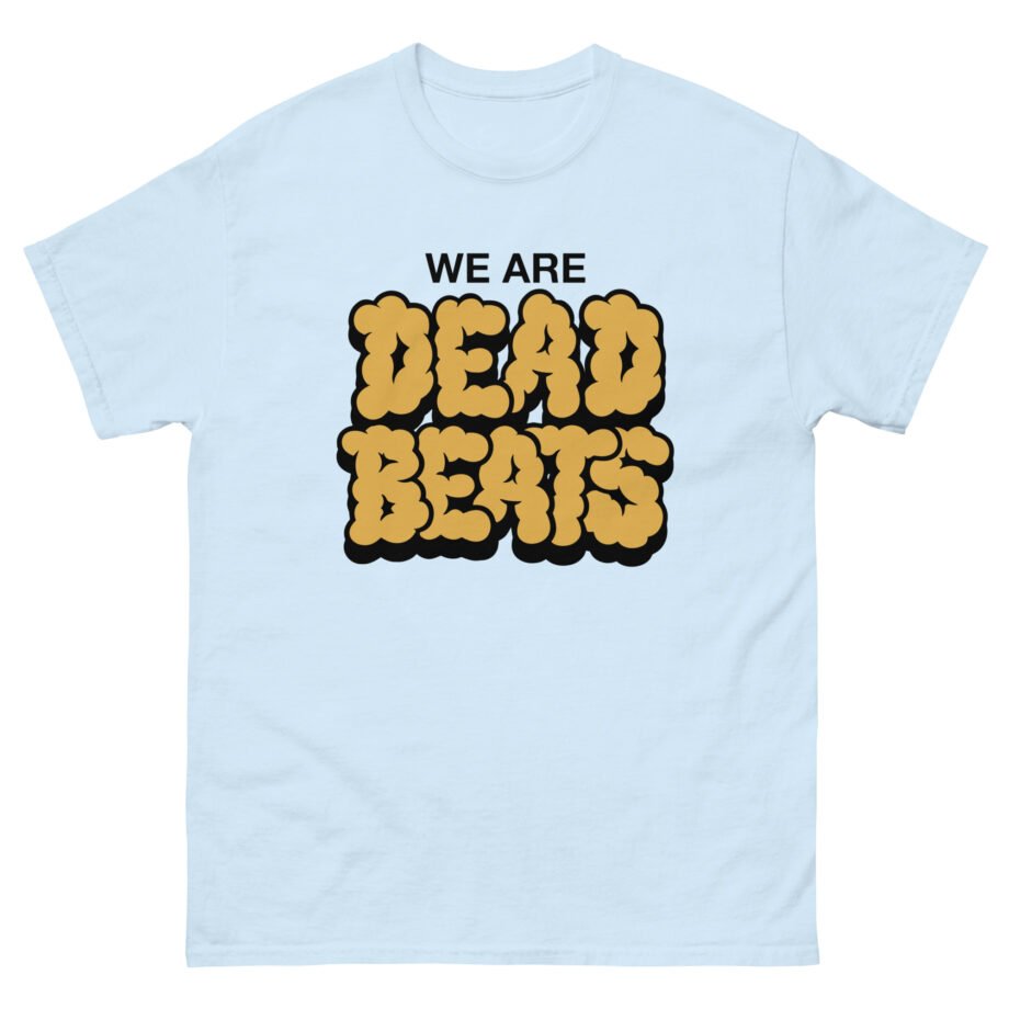 Deadbeats We Are Deadbeats Puff Unisex classic tee