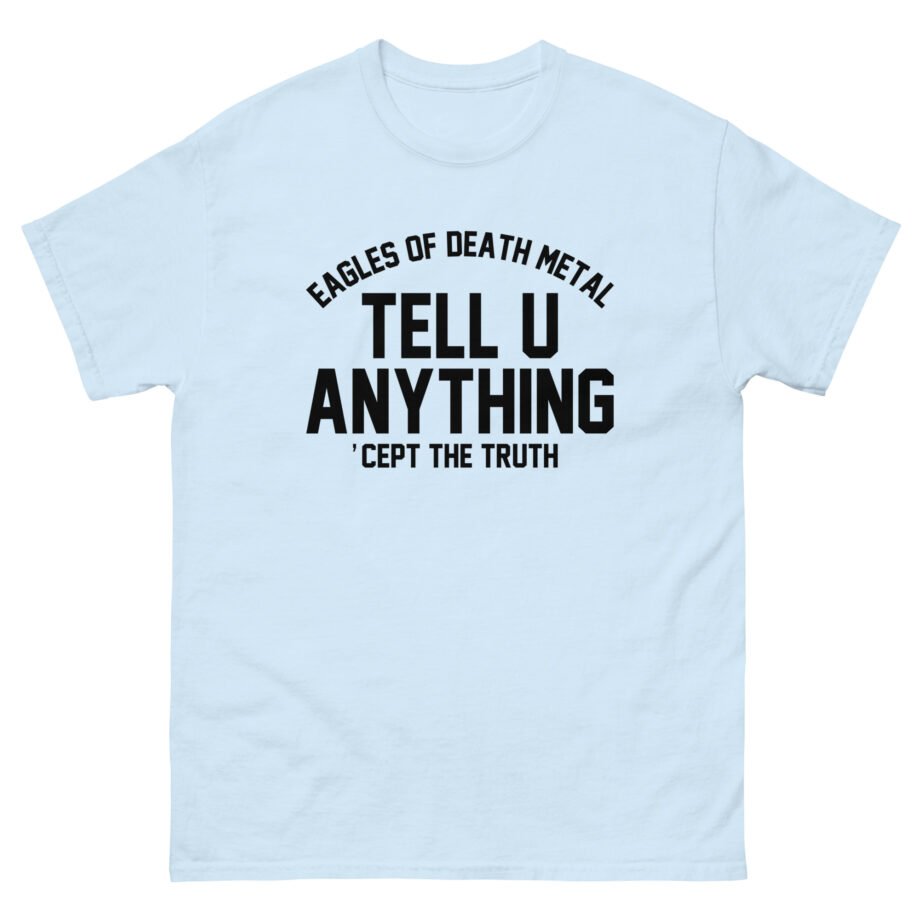 Eagles of Death Metal Tell You Anything Unisex classic tee