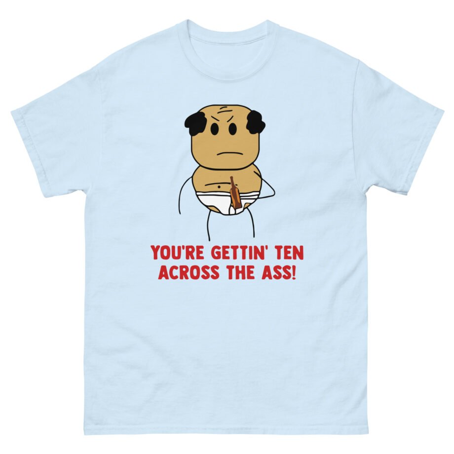 Brewstew You're Getting Ten Across The Ass Unisex classic tee