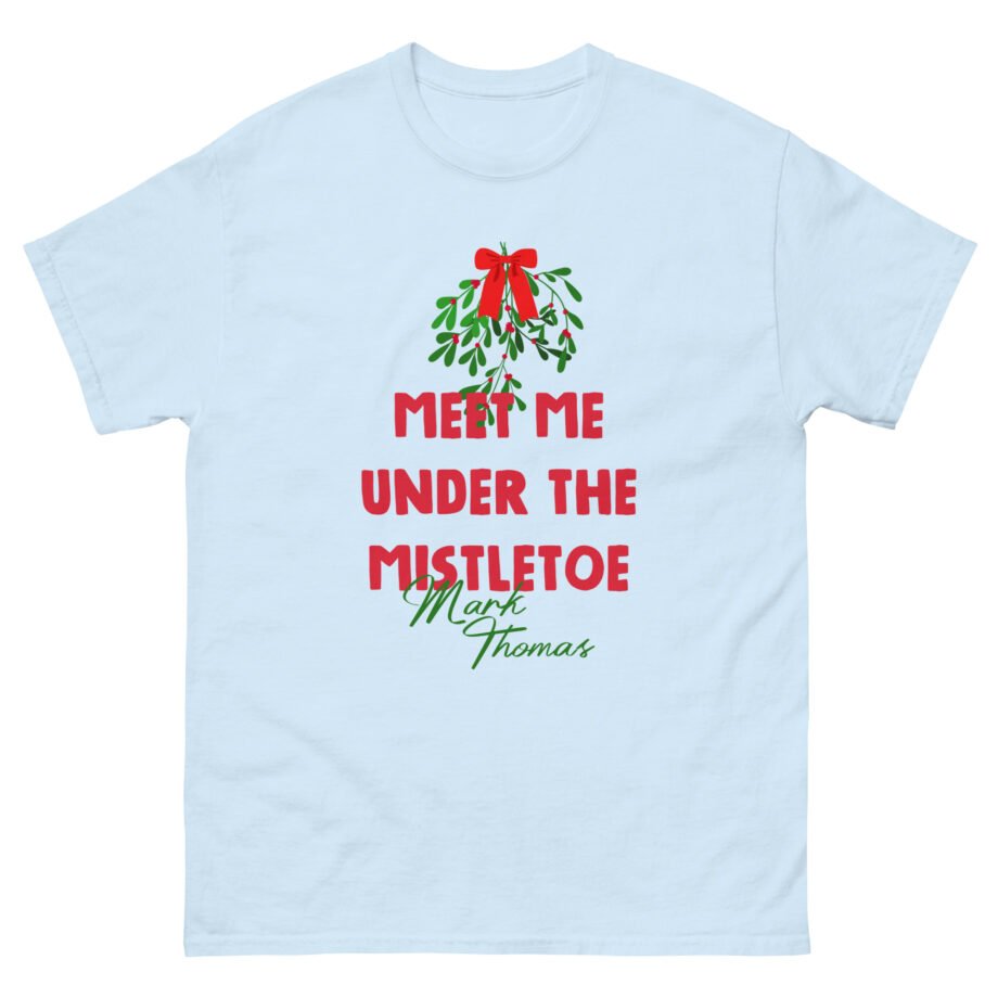 Duhitzmark Meet Me Under the Mistletoe Mark Thomas Unisex classic tee