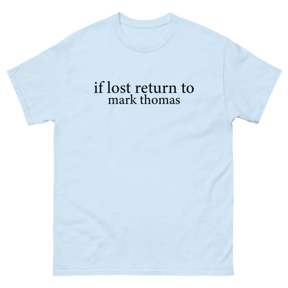 Duhitzmark if Lost Return to Mark Thomas Unisex classic tee