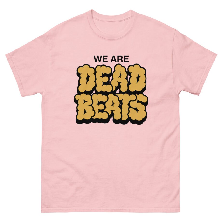 Deadbeats We Are Deadbeats Puff Unisex classic tee