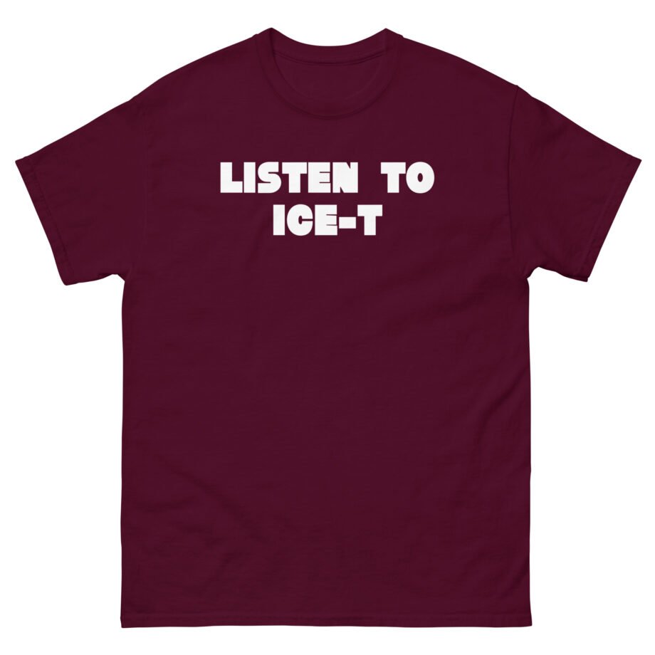 Ice-t Listen To Unisex classic tee