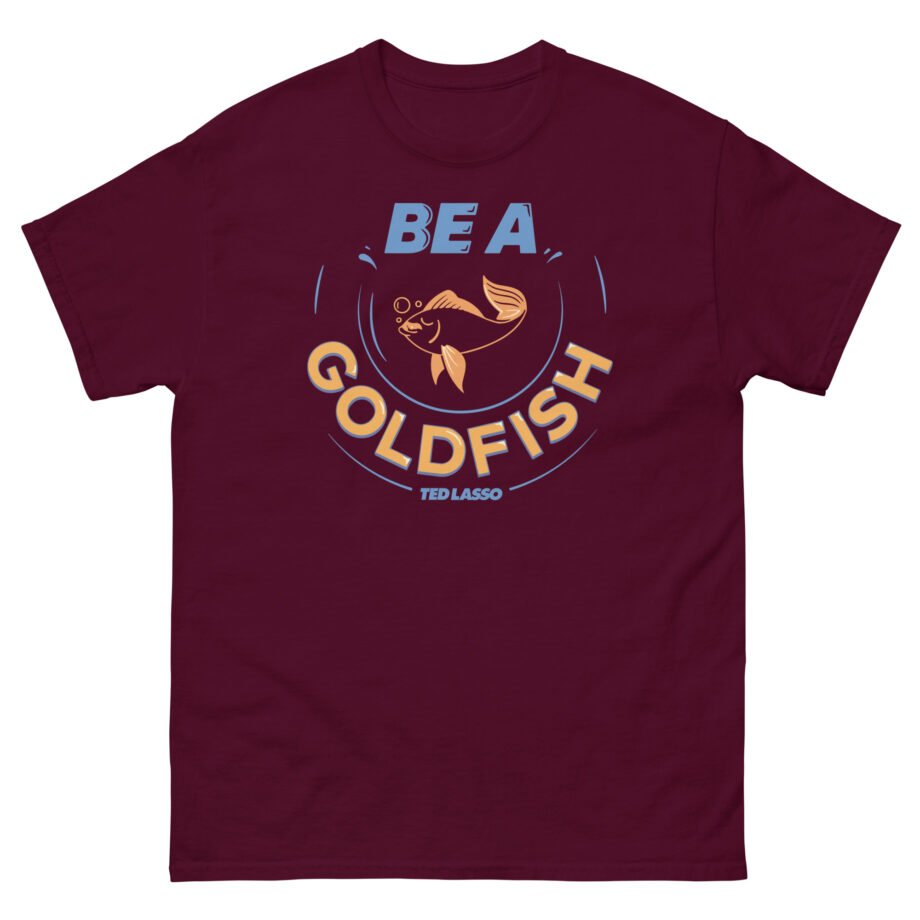 Ted Lasso Be a Goldfish Unisex classic tee