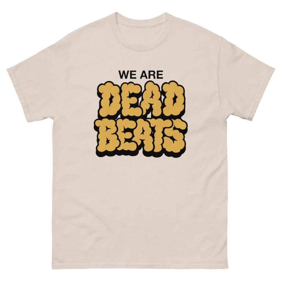 Deadbeats We Are Deadbeats Puff Unisex classic tee