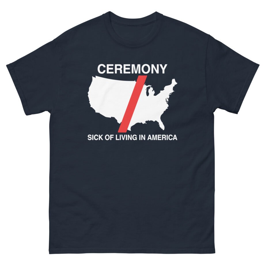 Ceremony Sick of Living in America Map Unisex classic tee